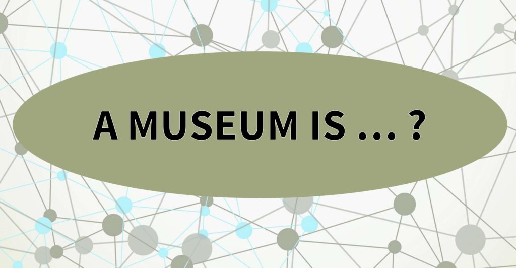 Text " a museum is ... ?" on graphic background