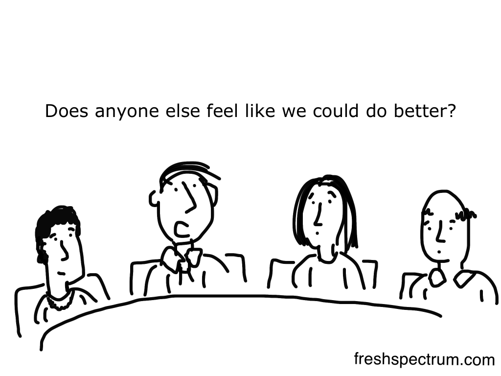 freshspectrum cartoon by Chris Lysy.  Person saying, "Does anyone else feel like we could do better?"