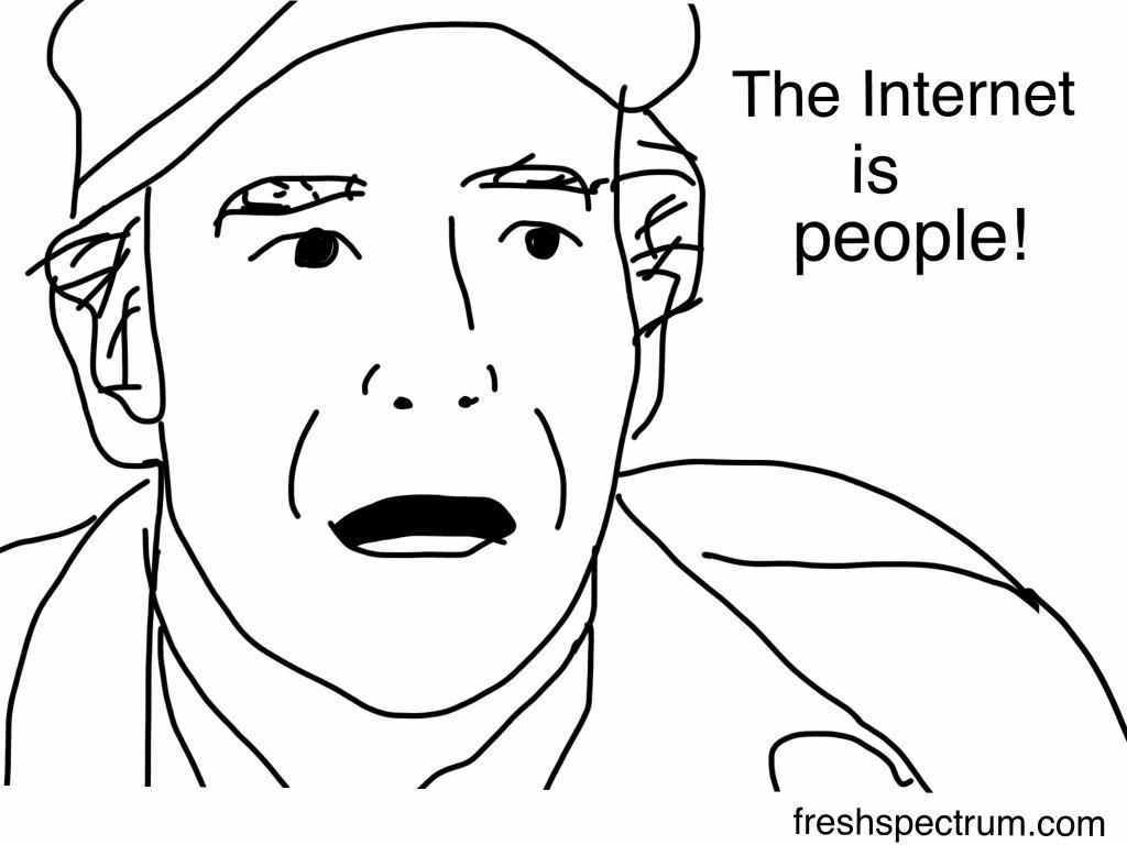Freshspectrum Cartoon by Chris Lysy. "The Internet is People"