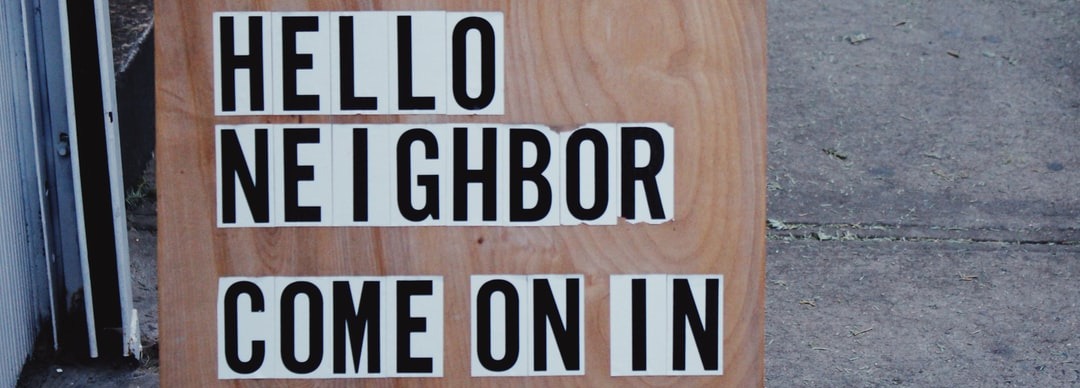 "Hello Neighbor Come on In" Sign.  