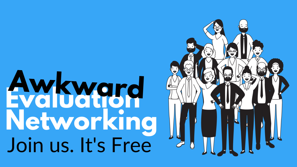 Awkward Evaluation Networking. Join us. It's Free.