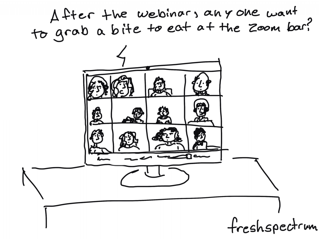 Freshspectrum Cartoon by Chris Lysy - After the webinar, any one want to grab a bit to eat at the Zoom bar?