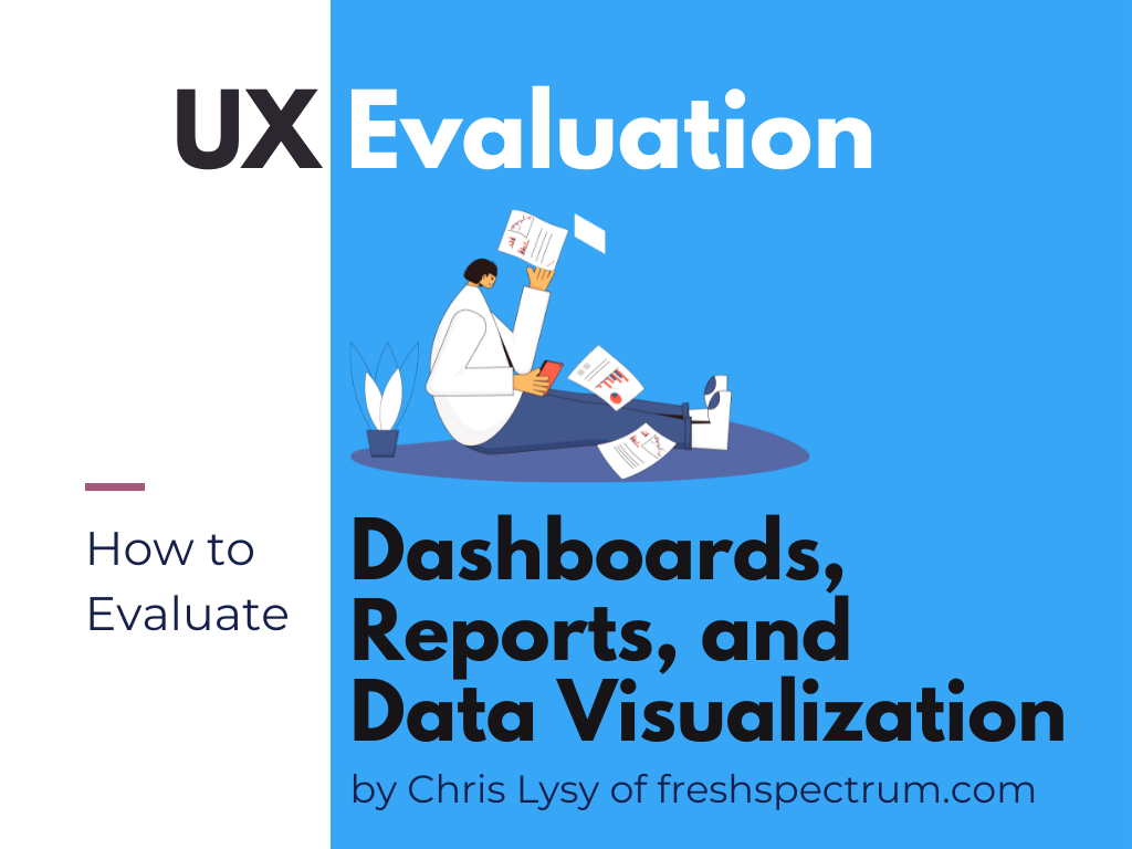 UX Evaluation: How to Evaluate Dashboards, Reports, and Data Visualization.  eBook by Chris Lysy of freshspectrum.com