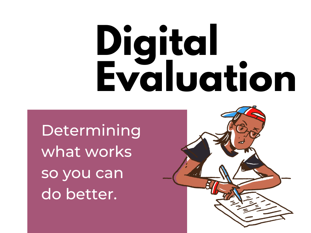 DiY Data Design - Digital Evaluation - Determining what works so you can do better.