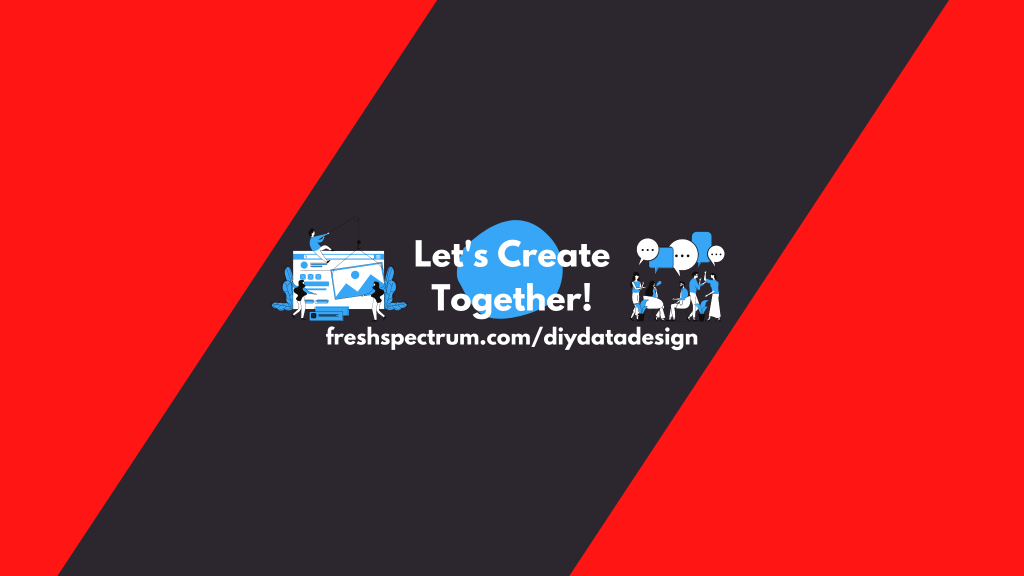 Let's create together. freshspectrum.com/diydatadesign