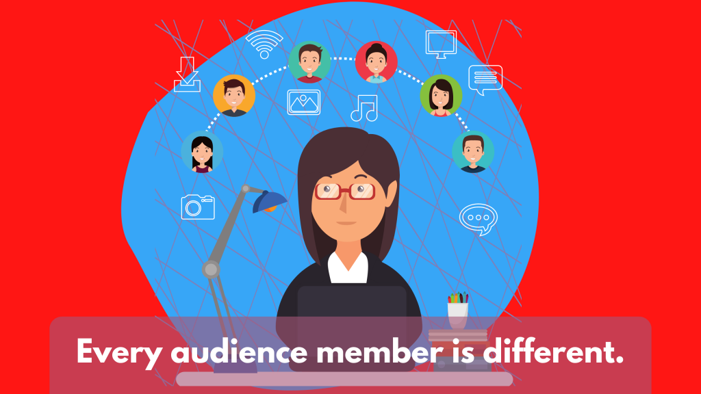 Illustrated Image. "Every audience member is different."