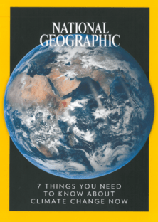 Cover page of the 2017 National Geographic supplement on climate change. Features a large image of the earth, with the words "National Geographic" above the earth and "7 Things You Need to Know About Climate Change Now" underneath. 
