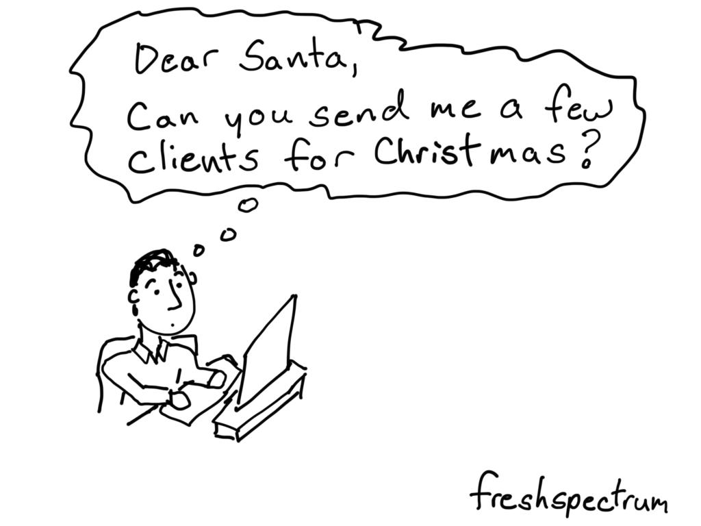 Dear Santa, can you send me a few clients for Christmas